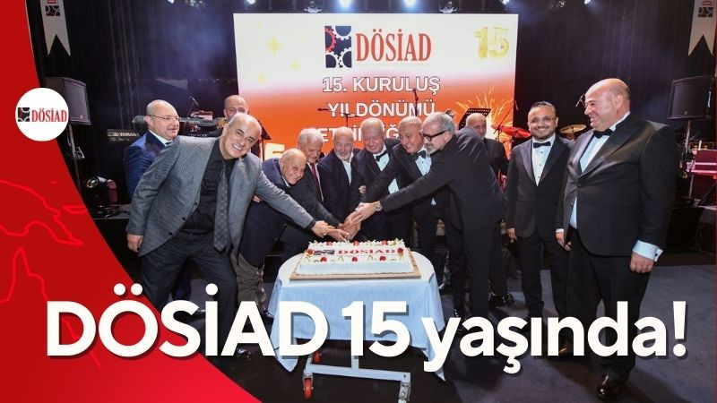 DÖSİAD 15 yaşında!
