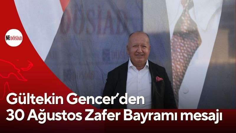 Gültekin Gencer’den 30 Ağustos Zafer Bayramı mesajı